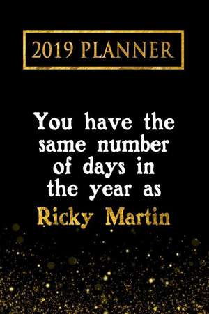 2019 Planner: You Have the Same Number of Days in the Year as Ricky Martin: Ricky Martin 2019 Planner de Daring Diaries