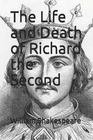 The Life and Death of Richard the Second de William Shakespeare