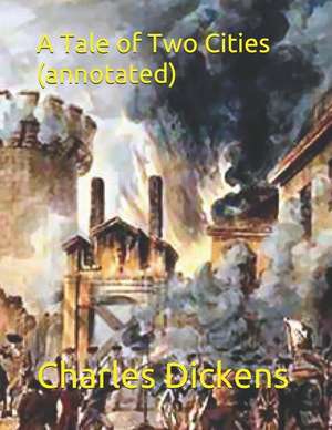 A Tale of Two Cities (Annotated) de Charles Dickens