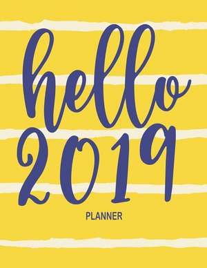 Hello 2019: Large Horizontal 12 Month Motivational Calendar Diary Planner for 2019 (Monday Start with UK Holidays) de Kimberley Jo Planner