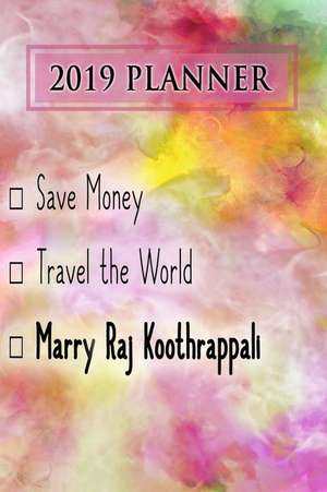 2019 Planner: Save Money, Travel the World, Marry Raj Koothrappali: Raj Koothrappali 2019 Planner de Dainty Diaries