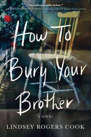 How to Bury Your Brother: A Novel de Lindsey Rogers Cook