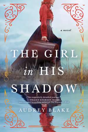 The Girl in His Shadow: A Novel de Audrey Blake