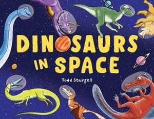 Dinosaurs in Space de Todd Sturgell