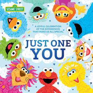 Just One You!: A joyful celebration of the differences that make us all special de Sesame Workshop