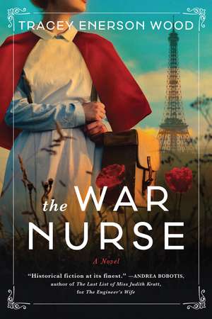 The War Nurse: A Novel de Tracey Enerson Wood