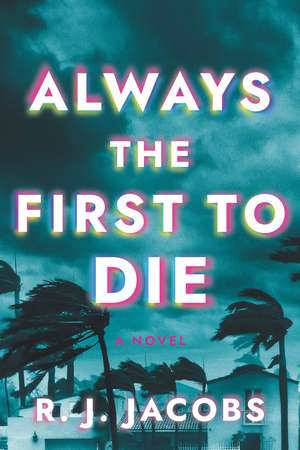 Always the First to Die: A Novel de R.J. Jacobs