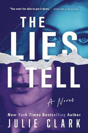 The Lies I Tell: A Novel de Julie Clark