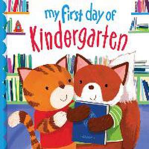 My First Day of Kindergarten de Louise Martin