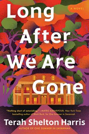 Long After We Are Gone: A Novel de Terah Shelton Harris