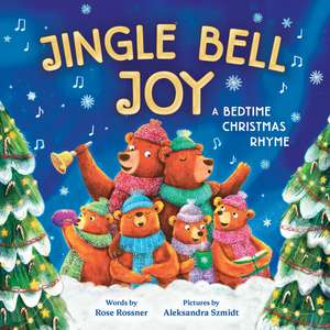 Jingle Bell Joy: A Bedtime Christmas Rhyme de Rose Rossner