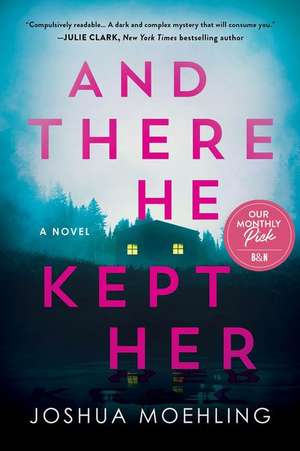 And There He Kept Her de Joshua Moehling