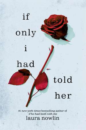 If Only I Had Told Her: The Instant #1 Sunday Times Bestseller and Global TikTok Phenomenon de Laura Nowlin