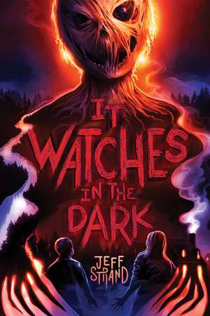 It Watches in the Dark de Jeff Strand