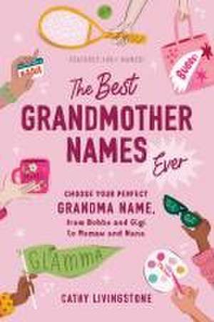 Best Grandmother Names Ever de Cathy Livingstone