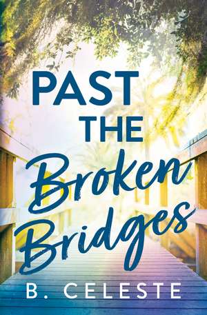 Past the Broken Bridges de B. Celeste