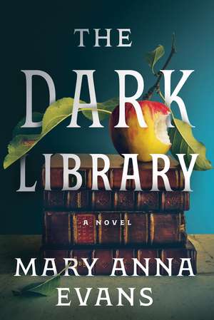 The Dark Library: A Novel de Mary Anna Evans