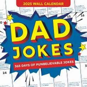 2025 Dad Jokes Wall Calendar: 365 Days of Punbelievable Jokes de Sourcebooks