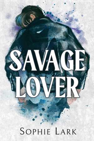 Savage Lover: A Dark Mafia Romance de Sophie Lark