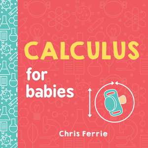 Calculus for Babies de Chris Ferrie