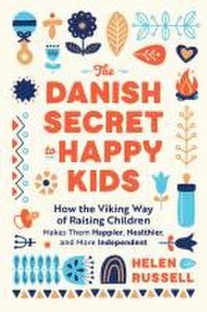 The Danish Secret to Happy Kids de Helen Russell