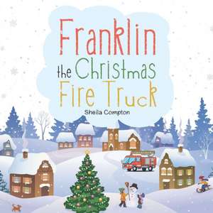 Franklin the Christmas Fire Truck de Sheila Compton