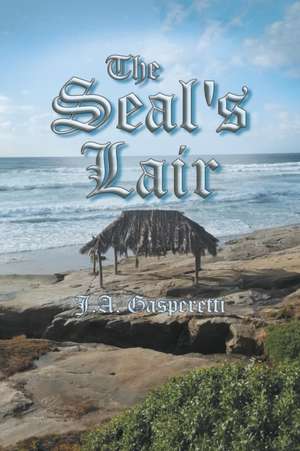 The Seal's Lair de J. a. Gasperetti