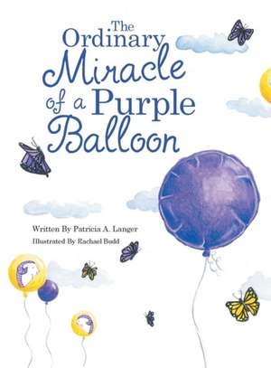 The Ordinary Miracle of a Purple Balloon de Patricia a. Langer