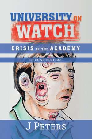 University on Watch: Crisis in the Academy de J. Peters