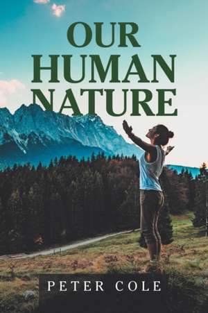 Our Human Nature de Peter Cole