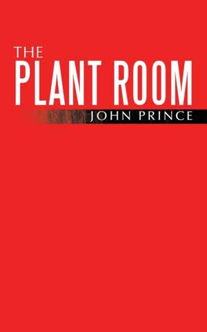 The Plant Room de John Prince