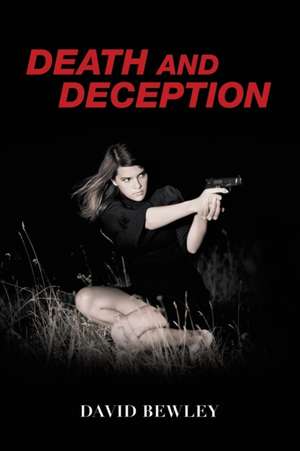 Death and Deception de David Bewley