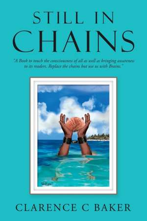 Still in Chains de Clarence C Baker