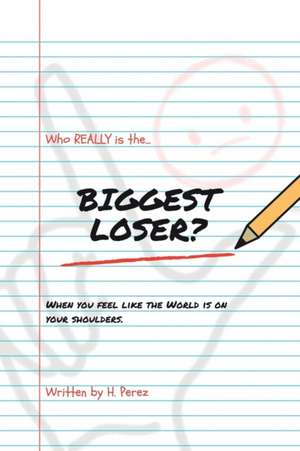 Who Really Is the Biggest Loser? de H. Perez