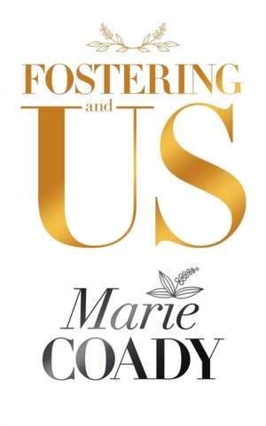Fostering and Us de Marie Coady