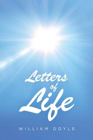 Letters of Life de William Doyle