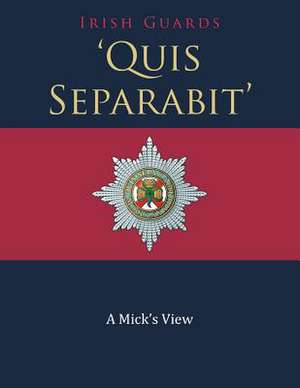 'Quis Separabit' de Irish Guards