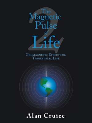 The Magnetic Pulse of Life de Alan Cruice