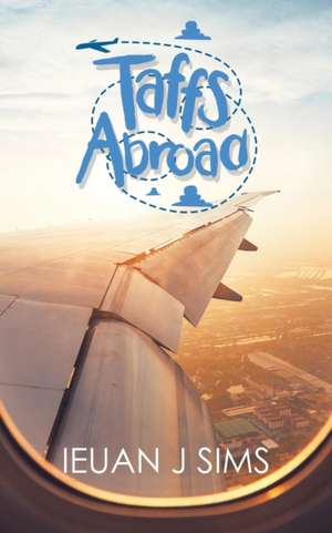 Taffs Abroad de Ieuan J Sims