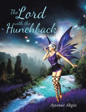 The Lord with the Hunchback de Aysenur Akgöz