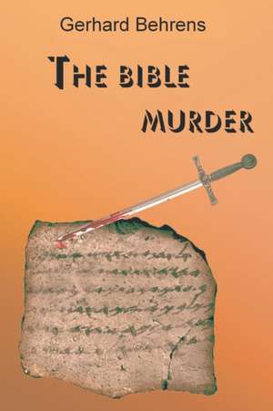 The Bible Murder de Gerhard Behrens