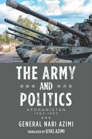 The Army and Politics de General Nabi Azimi