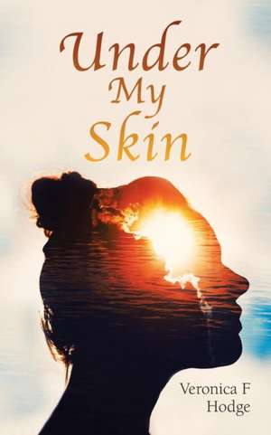 Under My Skin de Veronica F Hodge