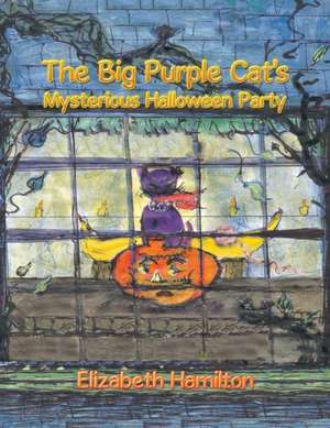 The Big Purple Cat's Mysterious Halloween Party de Elizabeth Hamilton