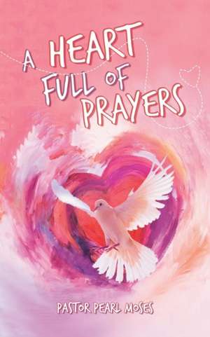 A Heart Full of Prayers de Pastor Pearl Moses