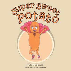 Super Sweet Potato de Kate E Edwards