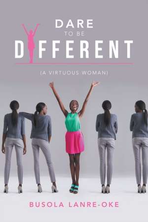 Dare to Be Different de Busola Lanre-Oke