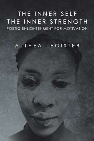 The Inner Self the Inner Strength de Althea Legister