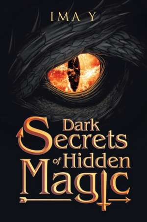 Dark Secrets of Hidden Magic de Ima Y