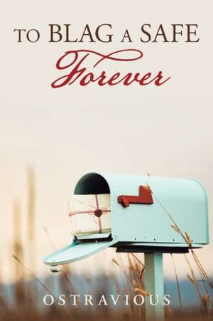 To Blag a Safe Forever de Ostravious